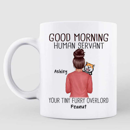 Good Morning Human Servant Dogs On Shoulder Personalized Mug