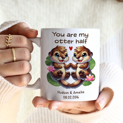 You Are My Otter Half Cute Otter Couple Personalized Mug, Unique Gift For Couples, For Her, For Him