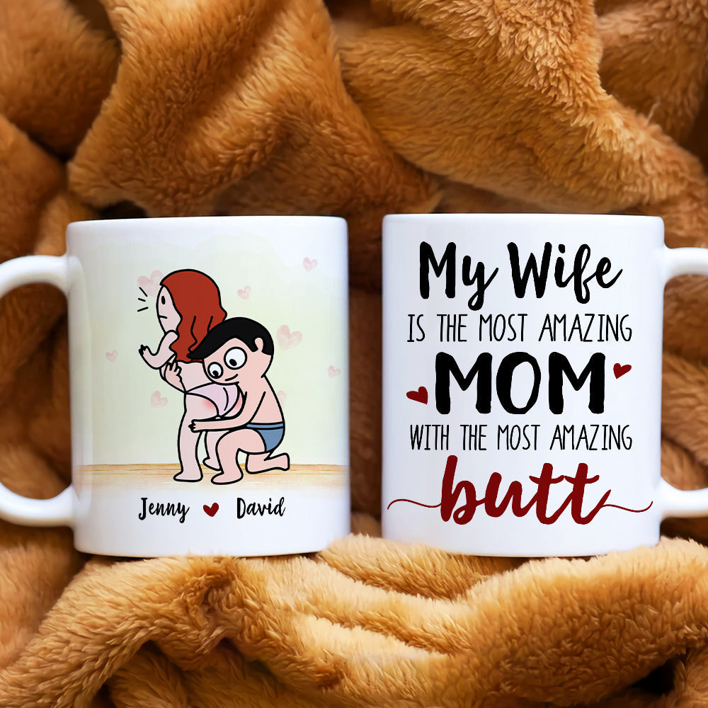 My Wife Is The Most Amazing Mom, Gift For Couple, Personalized Mug, Butt Mug, Mother's Day Gift