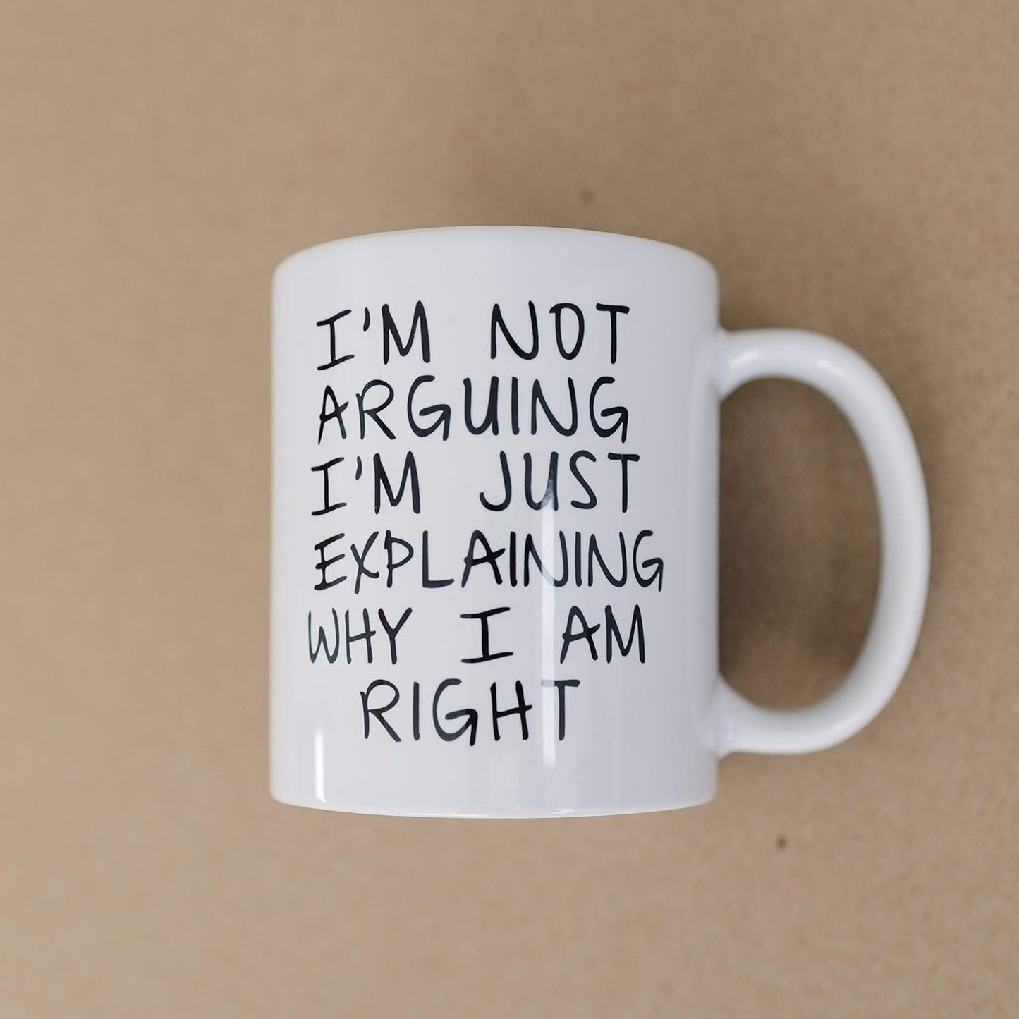 I'm Not Arguing I'm Just Explaining Why I Am Right Funny Coffee Mug, Sarcastic Humor Gift for Friends Coworkers Family Birthday Christmas