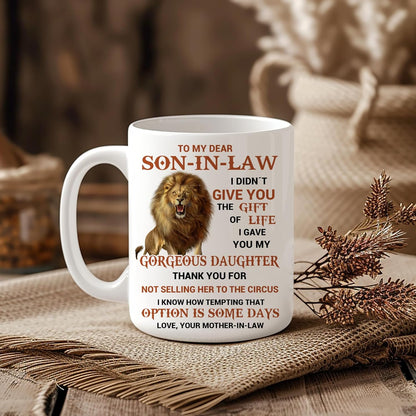 To My Son In Law I Gave You My Gorgeous Daughter Coffee Mug, Gift for Son In Law from Mother In Law Birthday Gift