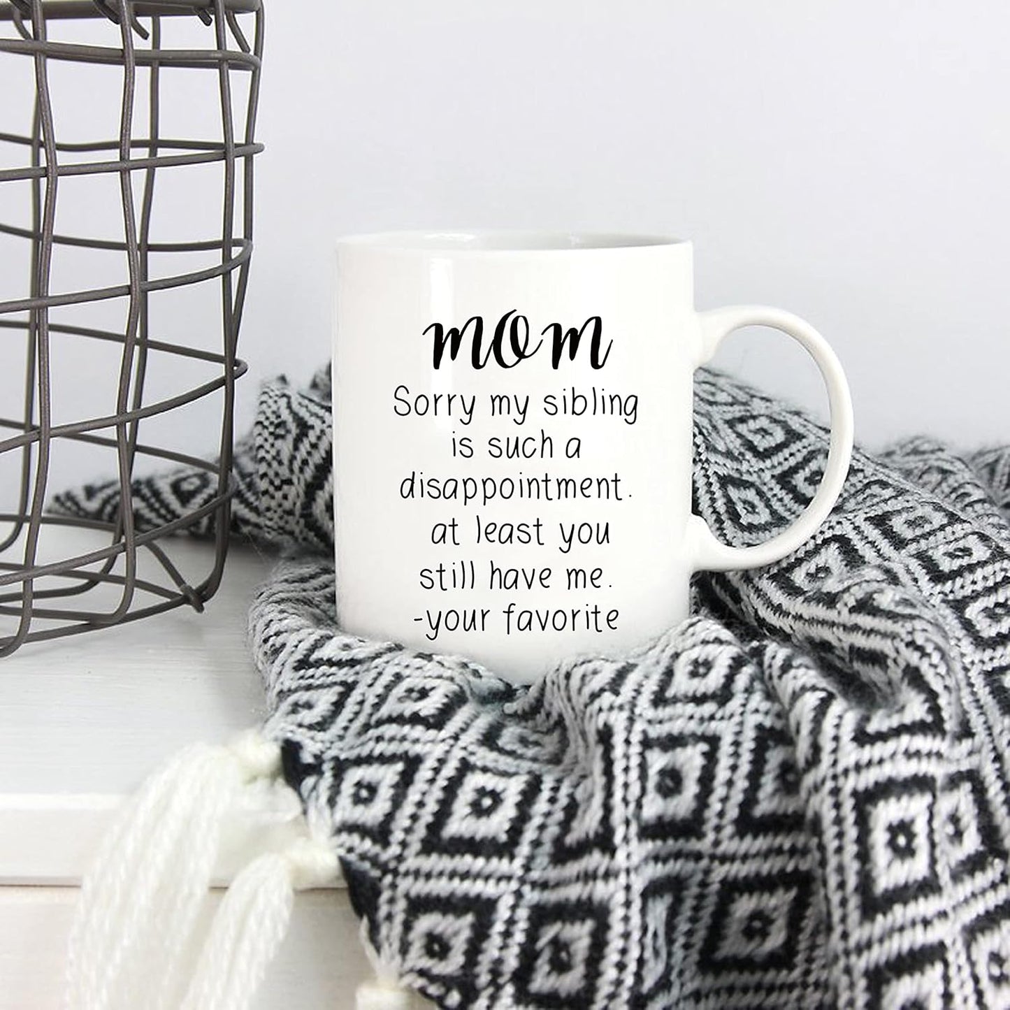Mom Sorry My Sibling You Still Have Me Coffee Mug Funny Gift for Mom from Daughter Son Kids