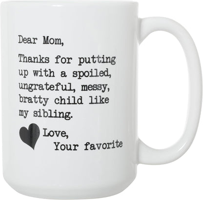 Dear Mom Thanks For Putting Up With My Sibling Funny Coffee Mug, Gift for Mom from Daughter Son Kids Husband Birthday Gift