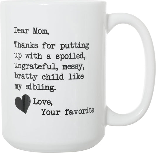 Dear Mom Thanks For Putting Up With My Sibling Funny Coffee Mug, Gift for Mom from Daughter Son Kids Husband Birthday Gift