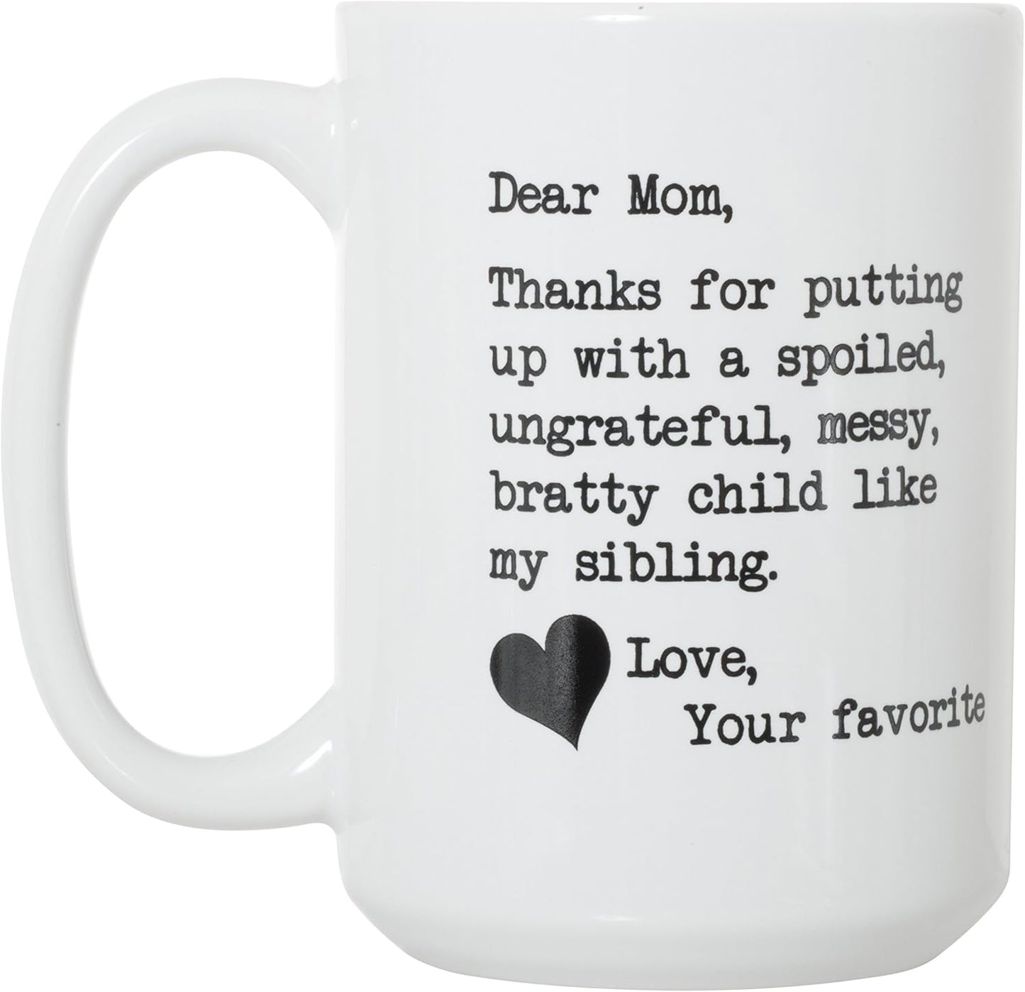 Dear Mom Thanks For Putting Up With My Sibling Funny Coffee Mug, Gift for Mom from Daughter Son Kids Husband Birthday Gift