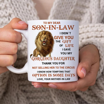 To My Son In Law I Gave You My Gorgeous Daughter Coffee Mug, Gift for Son In Law from Mother In Law Birthday Gift