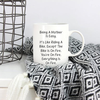 Being a Mother Is Easy Everything Is on Fire Coffee Mug Funny Gift for Mom from Daughter Son Kids