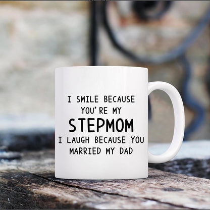 I Smile Because You're My Stepmom Coffee Mug Funny Gift for Stepmom from Stepdaughter Stepson, Mothers Day Birthday Gift