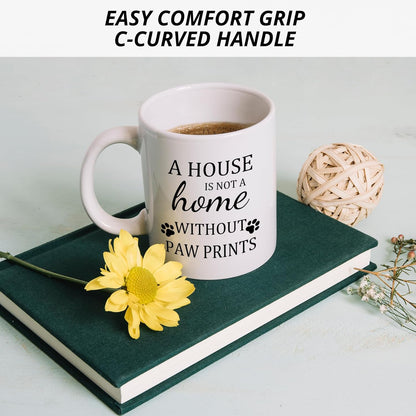 A House Is Not a Home Without Paw Prints Coffee Mug Funny Dog Lover Gift for Dog Mom Dad Women Men, Dog Owner Gift Birthday Christmas