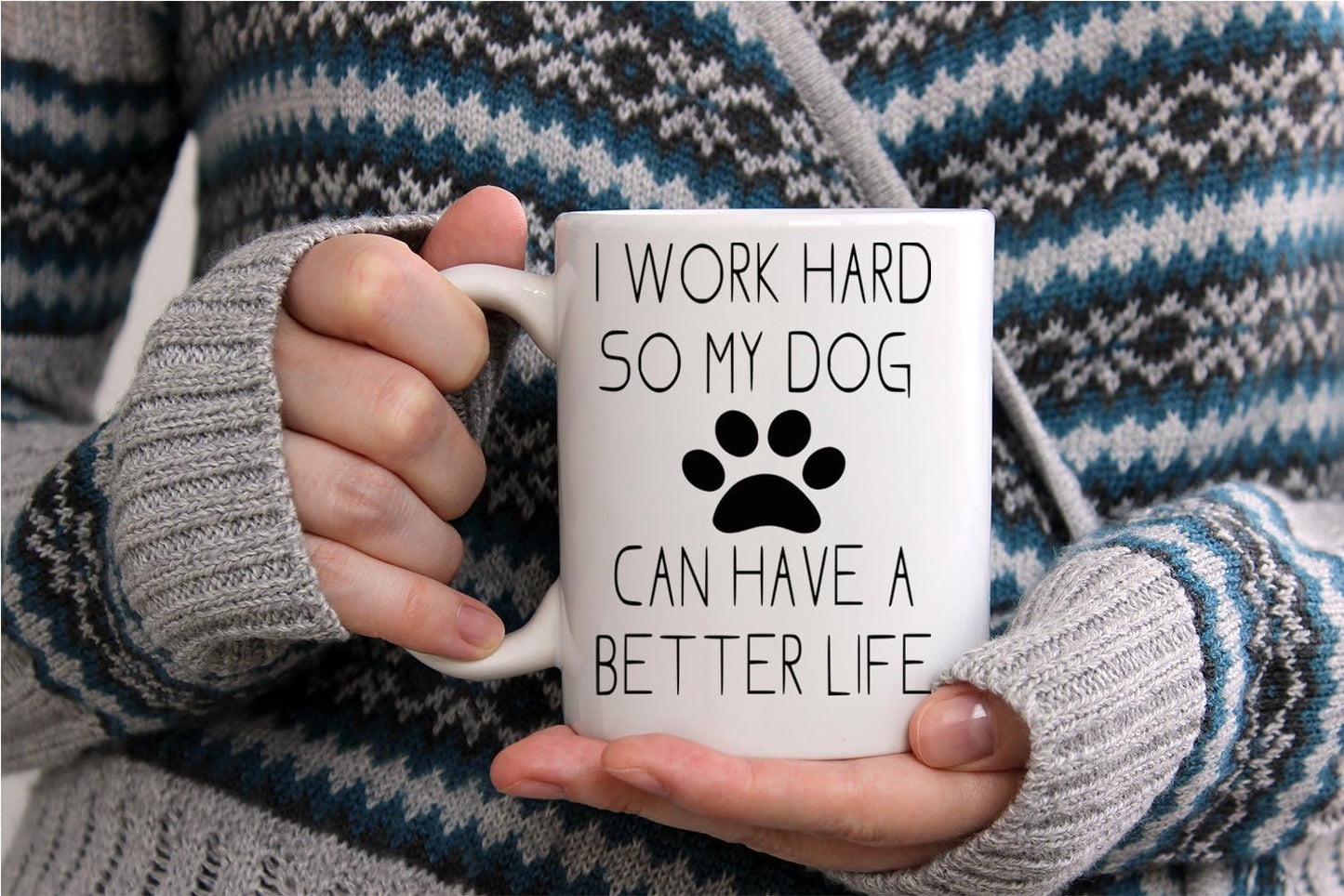 I Work Hard So My Dog Can Have a Better Life Coffee Mug Funny Dog Lover Gift