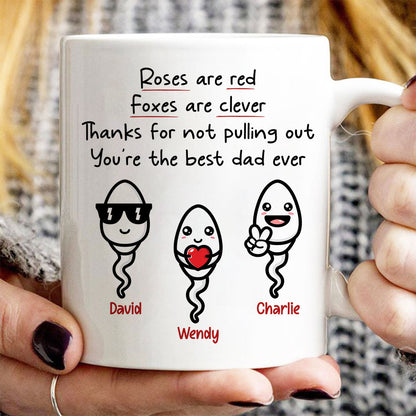 Roses Are Red Thanks For Not Pulling Out You're The Best Dad Ever Personalized Mug