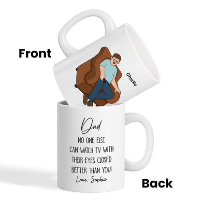 No One Else Can Watch TV With Their Eyes Closed Better Than You Funny Father's Day Gift For Dad Grandpa Personalized Mug