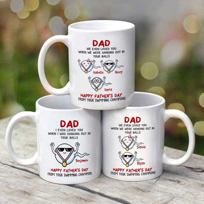 Loved You When Hanging Out In Your Balls Father's Day Personalized Mug