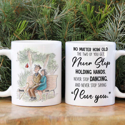 No Matter How Old You Get Never Stop Saying "I Love You", Personalized White Mug