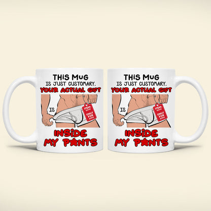 Personalized Gifts For Couple Coffee Mug Your Actual Gift Inside My Pants
