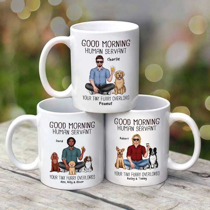 Real Man Sitting Good Morning Human Servant Dog Dad Personalized Mug