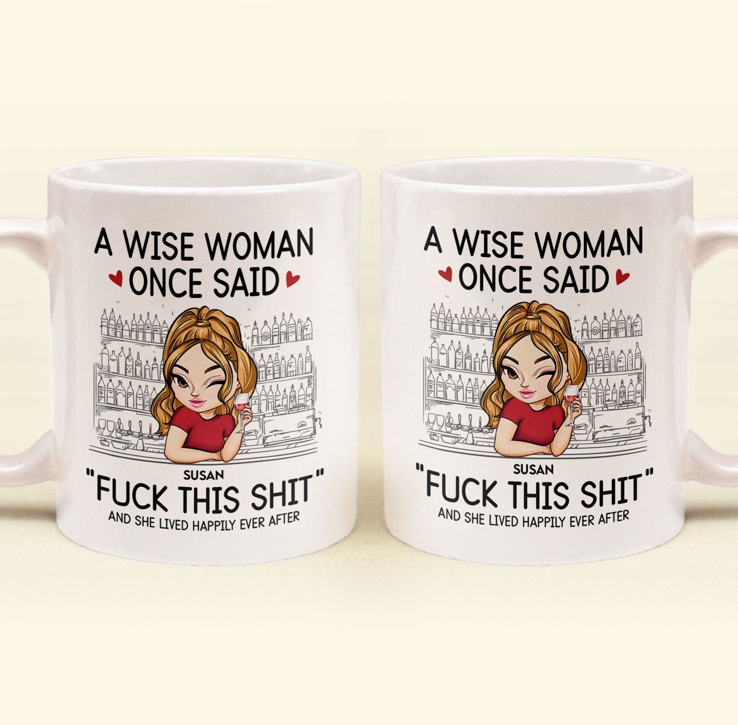 A Wise Woman Once Said "Fuck This Shit" - Personalized Mug