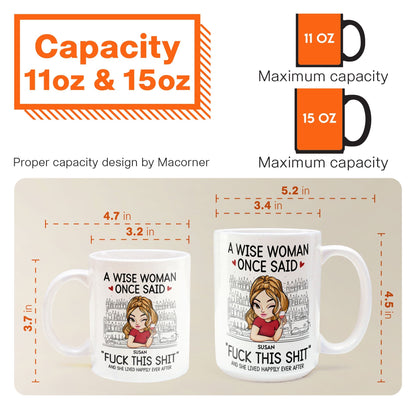 A Wise Woman Once Said "Fuck This Shit" - Personalized Mug