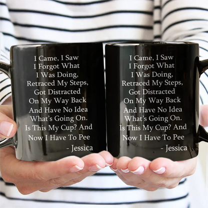 I Came I Saw I Forgot What I Was Doing - Personalized Mug