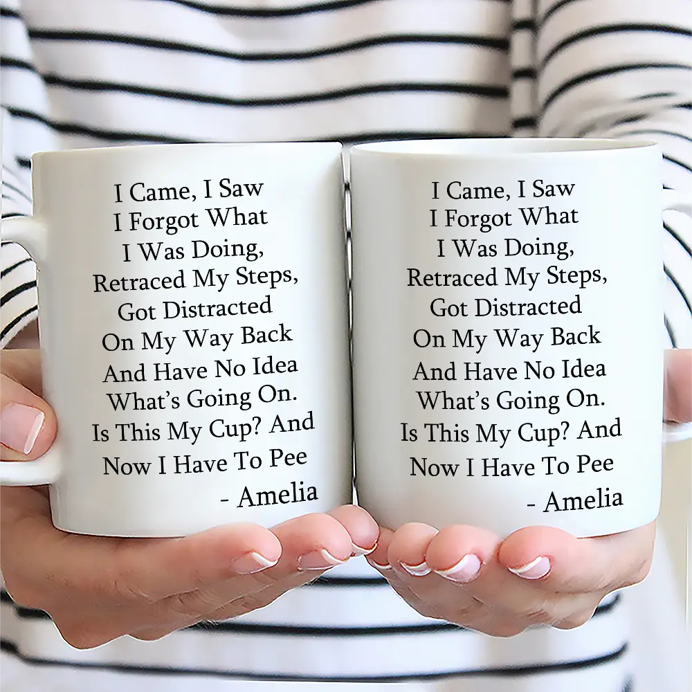 I Came I Saw I Forgot What I Was Doing - Personalized Mug