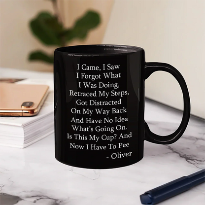 I Came I Saw I Forgot What I Was Doing - Personalized Mug