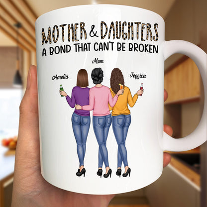 Mother & Daughters A Bond That Can't Be Broken - Gift For Mom, Mother, Grandma - Personalized Mug