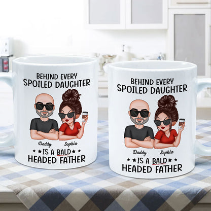 Behind Spoiled Daughter Is Bald Headed Father Funny Father's Day Gift For Dad Personalized Mug