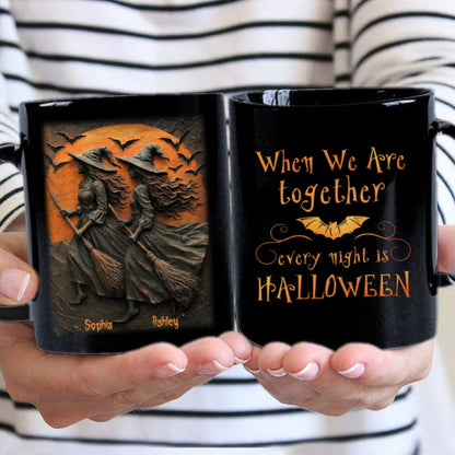 Witch Besties When We're Together Every Night Is Halloween 3D Effect Personalized Mug