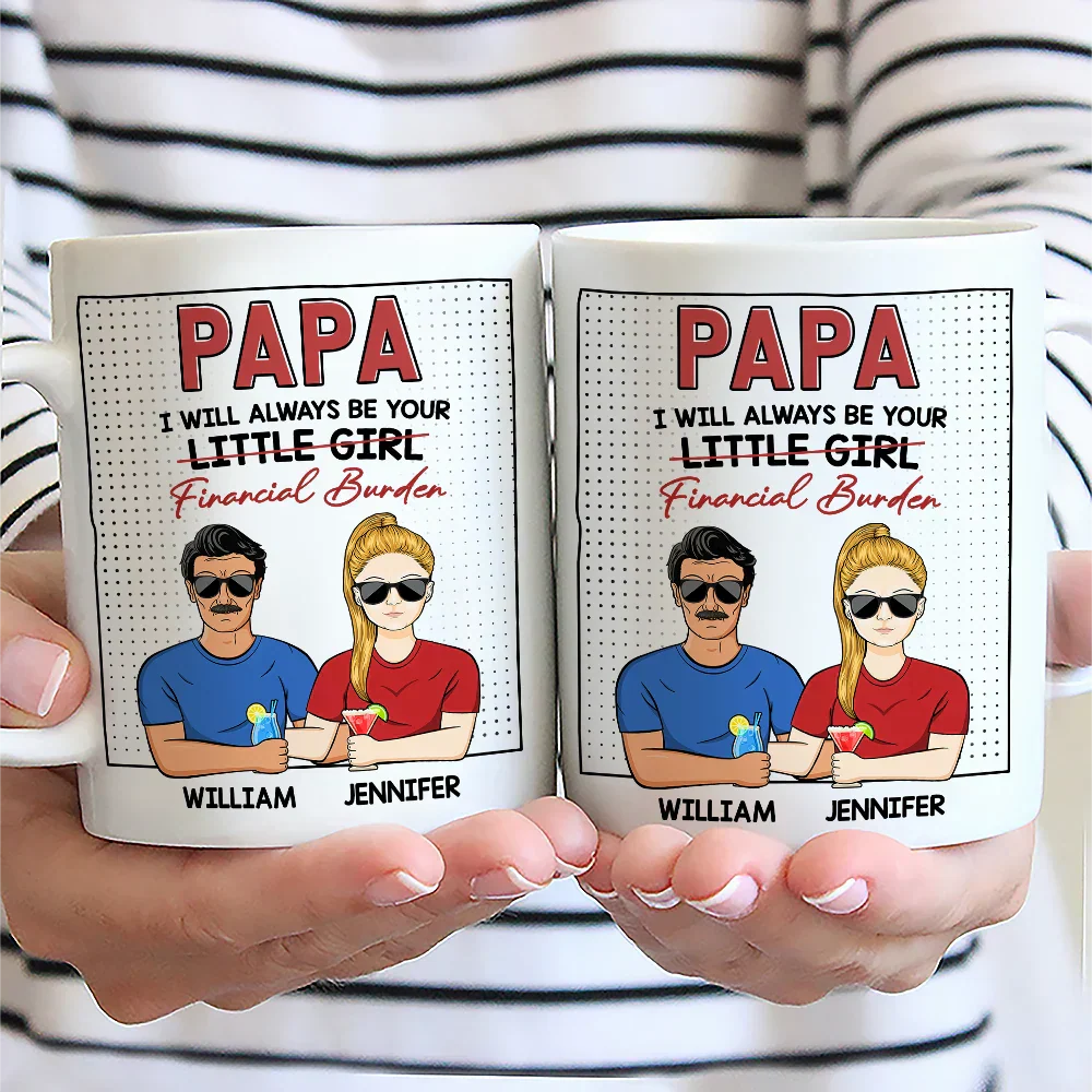 Always Be Your Financial Burden - Personalized Mug
