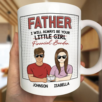 Always Be Your Financial Burden - Personalized Mug