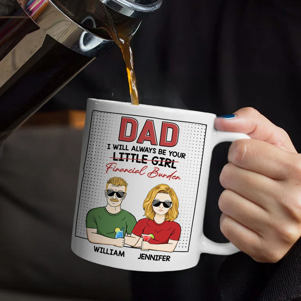 Always Be Your Financial Burden - Personalized Mug