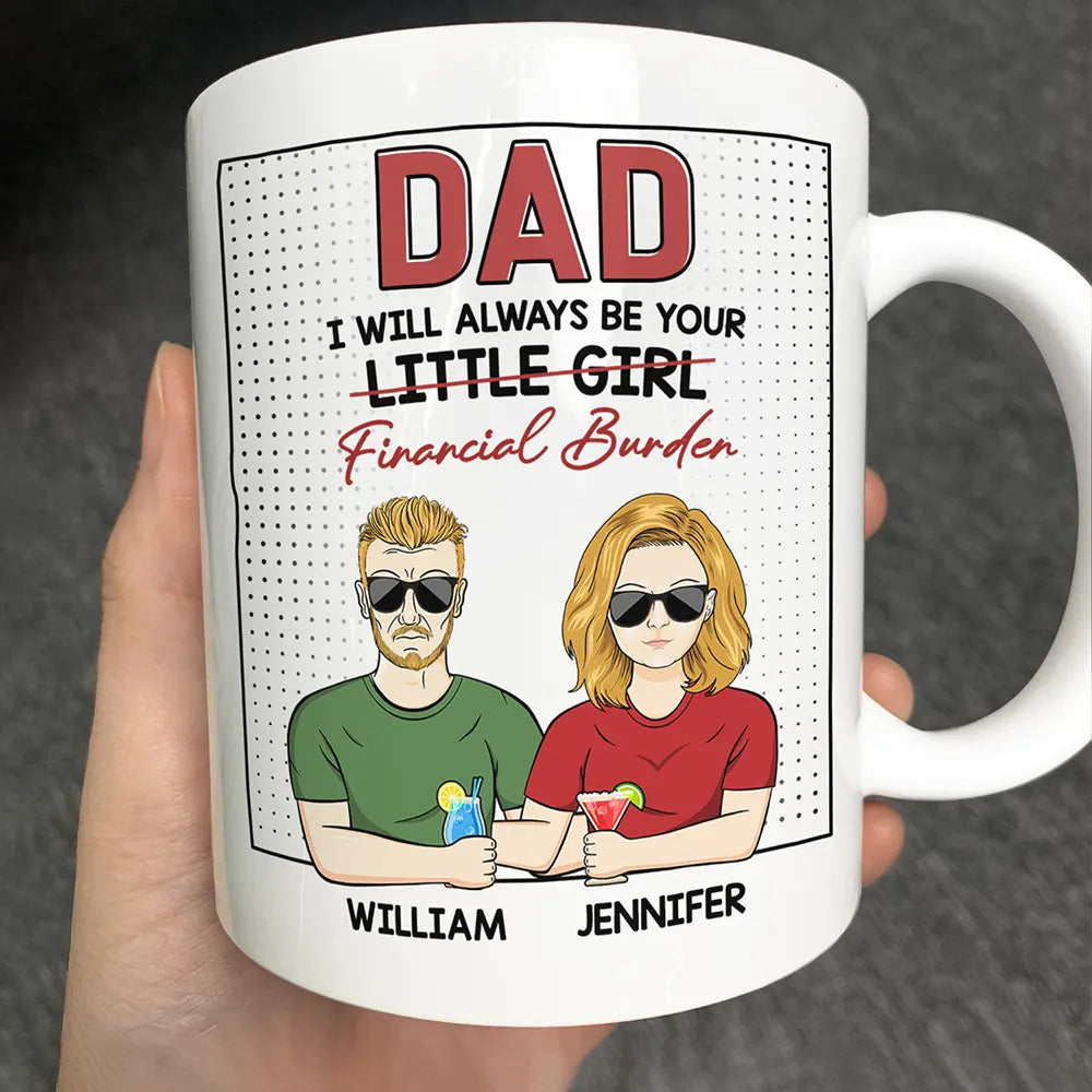 Always Be Your Financial Burden - Personalized Mug