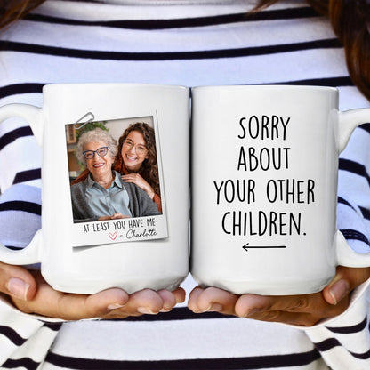At Least You Have Me - Personalized Photo Mug