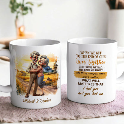 I Had You And You Had Me Happy Old Couple Personalized Mug, Anniversary For Him, For Her, Husband, Wife