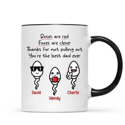 Roses Are Red Thanks For Not Pulling Out You're The Best Dad Ever Personalized Mug