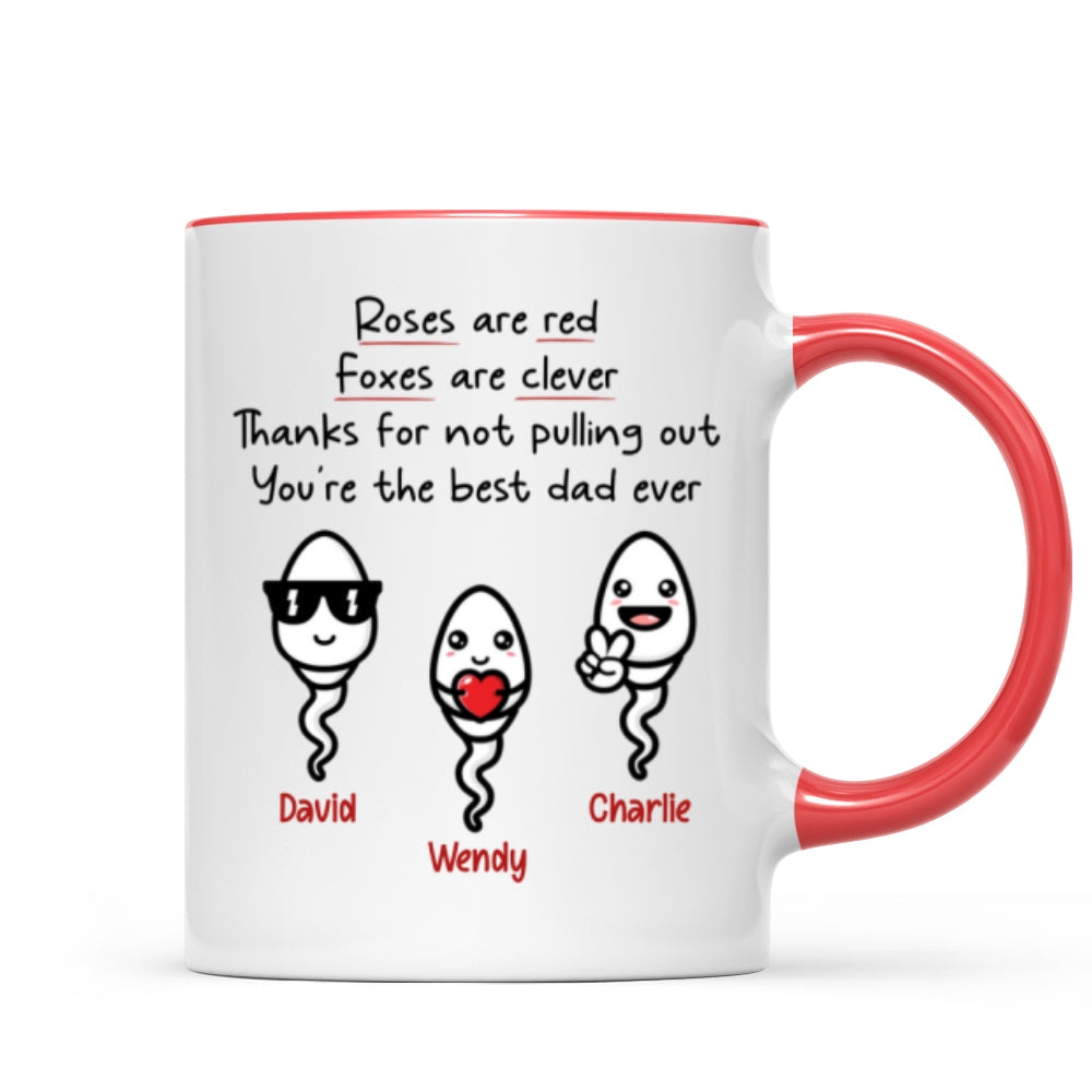 Roses Are Red Thanks For Not Pulling Out You're The Best Dad Ever Personalized Mug