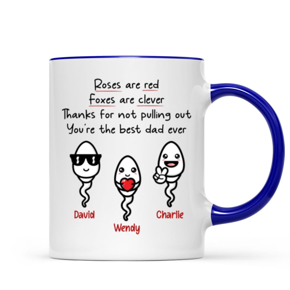 Roses Are Red Thanks For Not Pulling Out You're The Best Dad Ever Personalized Mug