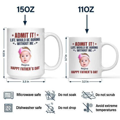 Custom Photo Admit It Life Would Be Boring Without Us - Gift For Dad, Father, Dog Lover, Cat Lover - Personalized Mug