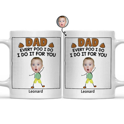 Custom Photo Dad Every Poo I Do Kid - Personalized Mug