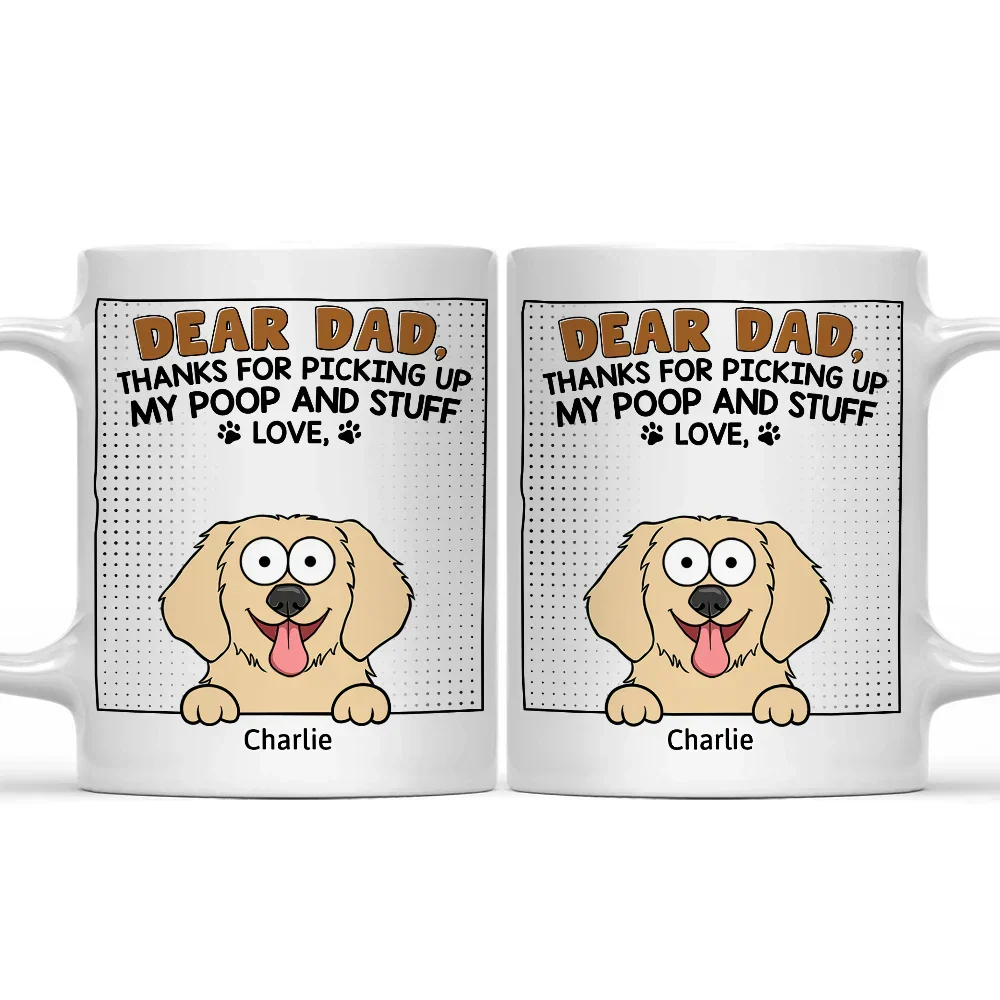 Dear Dad Thanks For Picking Up My Poop - Personalized Mug