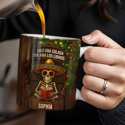 Solo Una Calaca Que Ama Los Libros With Books And Sombrero - Personalized Custom Coffee Mug - BLV010_MG