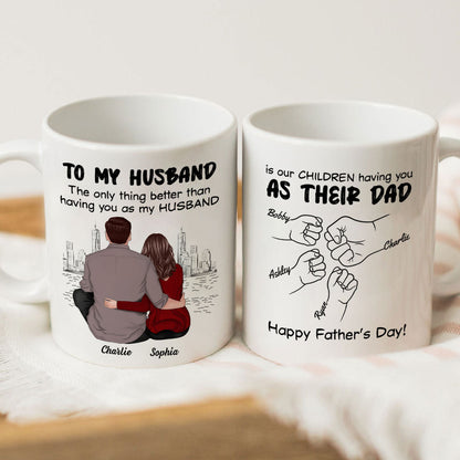 To My Husband Our Children Having You As Their Dad Couple Sitting Back View Fist Bumps Personalized Mug