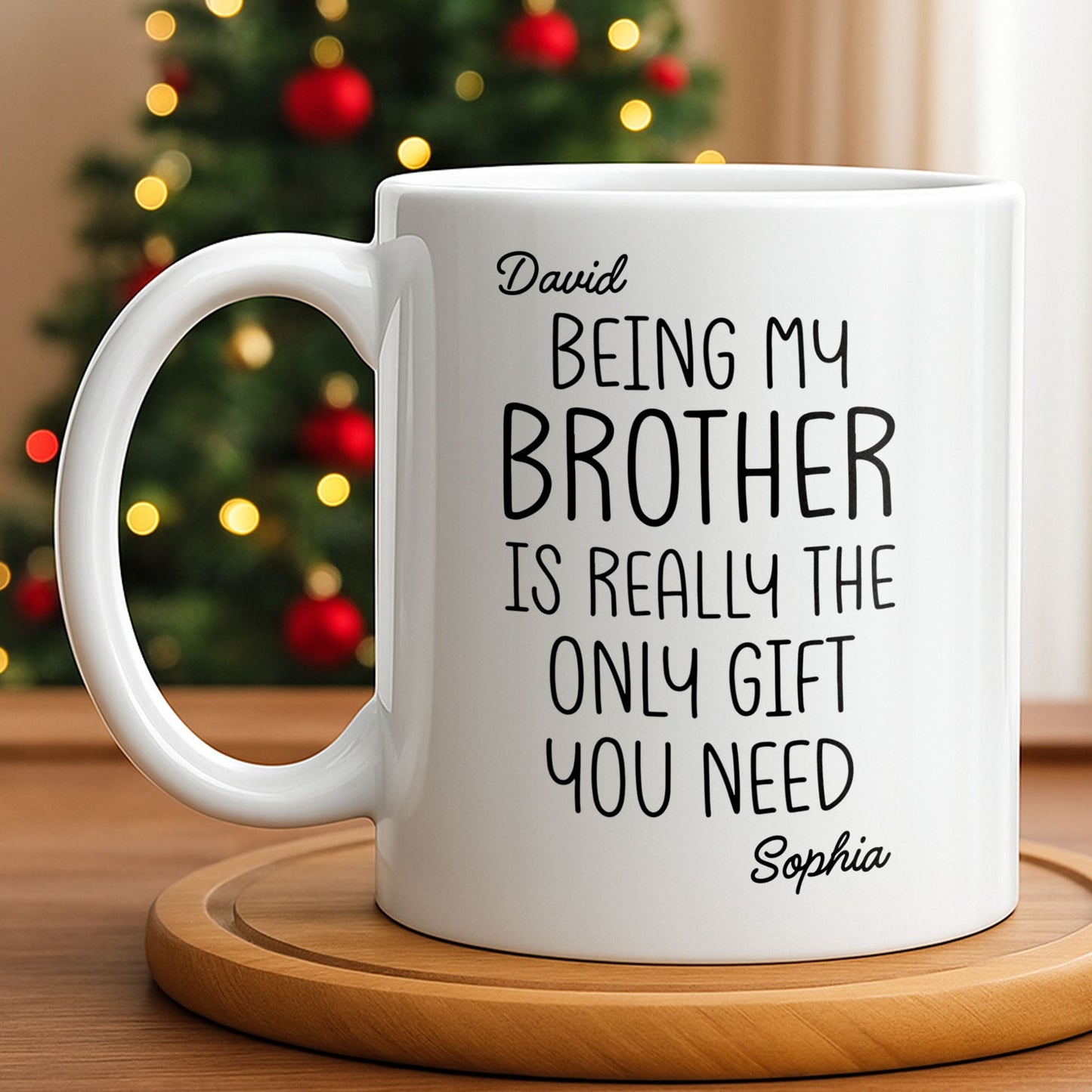 Being My Brother Is Really The Only Gift You Need - Personalized Custom Coffee Mug - BRT001_MG