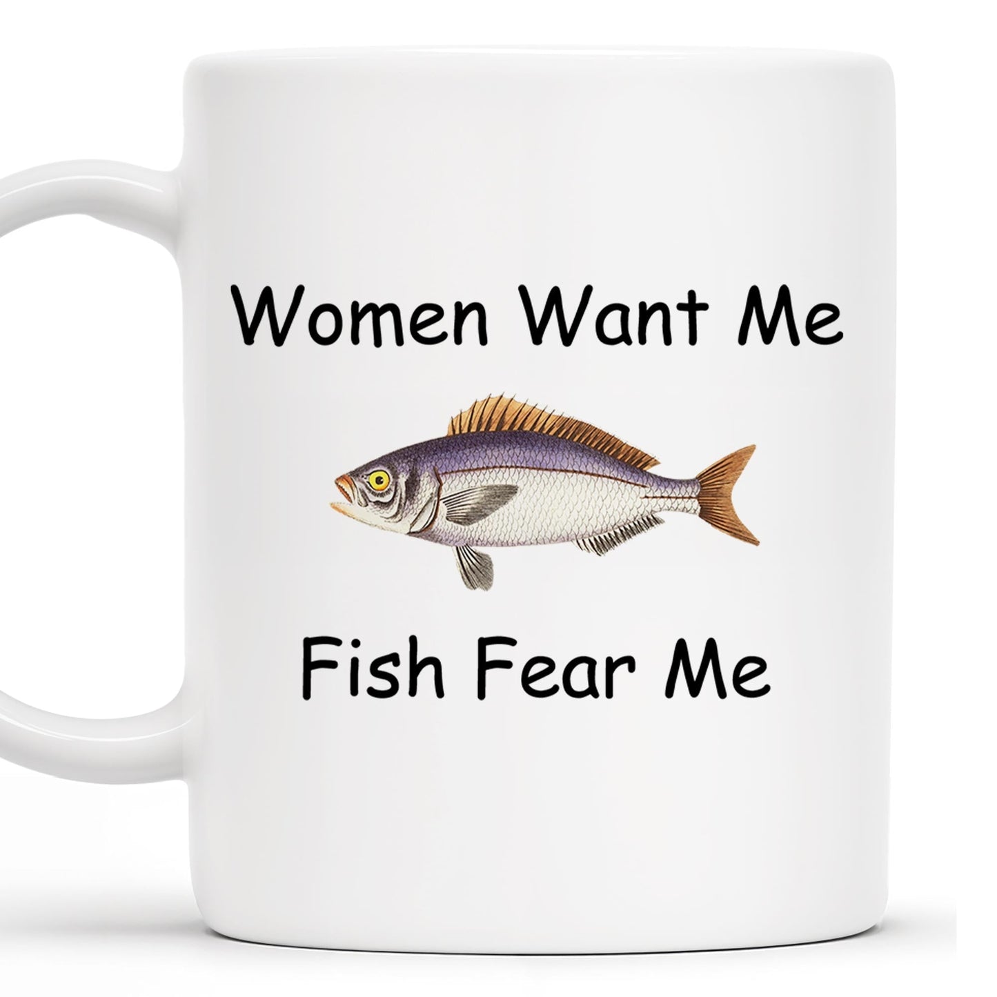 Women Want Me Fish Fear Me Humorous Angler Gift - Personalized Custom Coffee Mug - BST126_MG