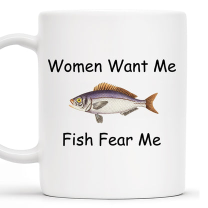 Women Want Me Fish Fear Me Humorous Angler Gift - Personalized Custom Coffee Mug - BST126_MG