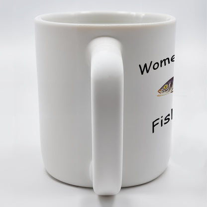 Women Want Me Fish Fear Me Humorous Angler Gift - Personalized Custom Coffee Mug - BST126_MG