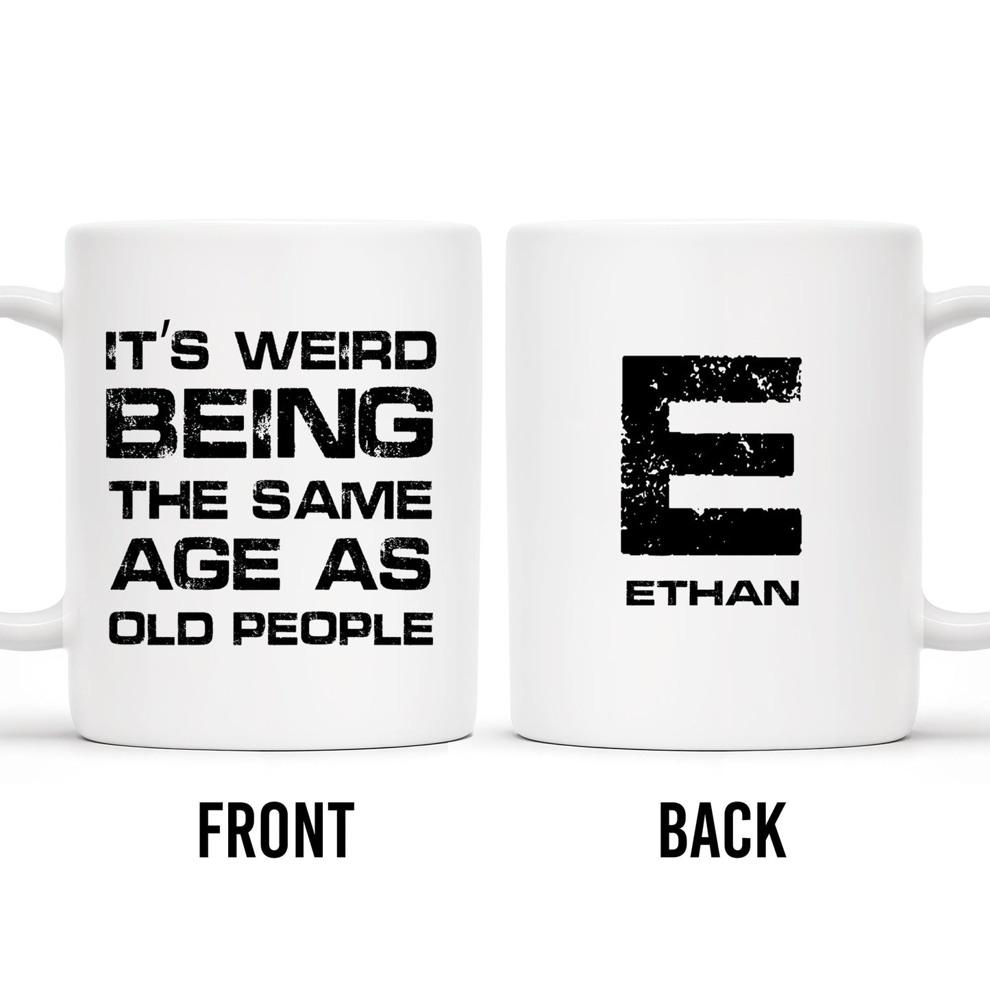 Weird Being The Same Age As Old People Mug - Personalized Custom Coffee Mug - BST129_MG