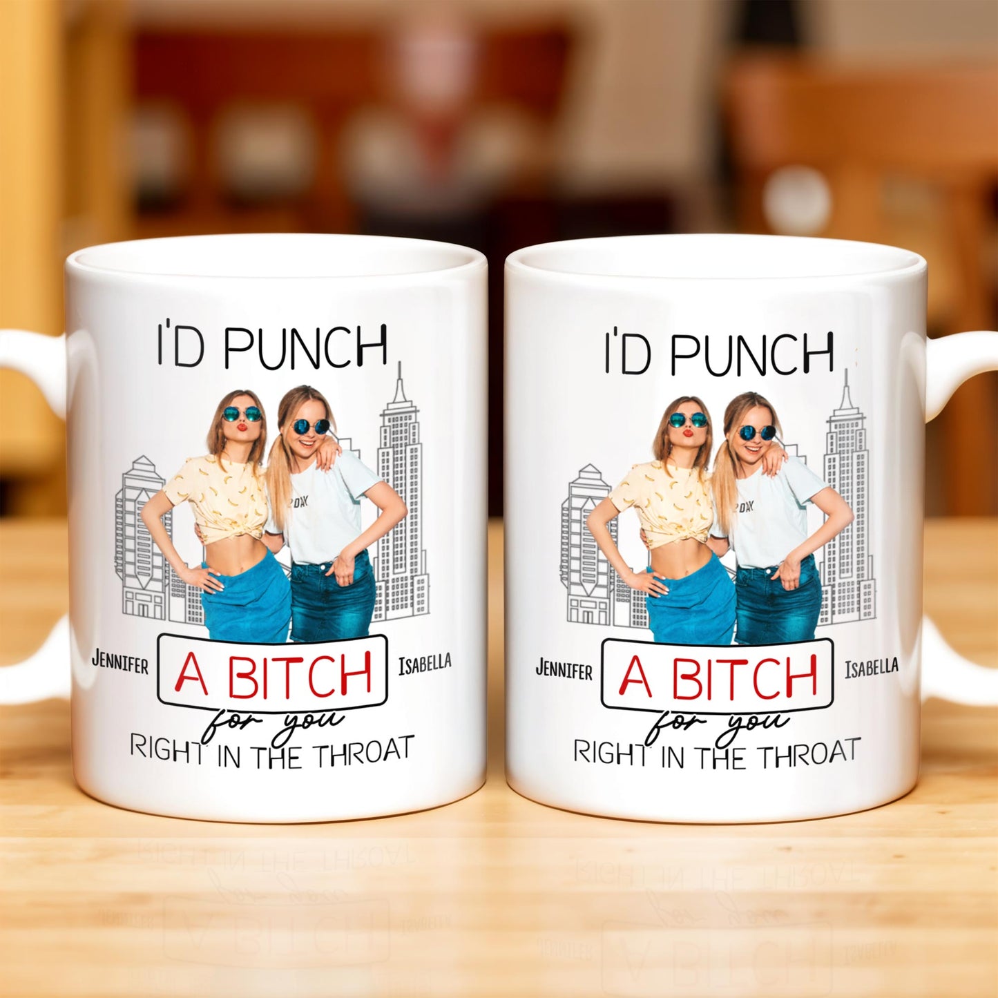 I'd Punch A B*tch for You Right in the Throat, Best Friends Design - Personalized Custom Coffee Mug - BST147_MG