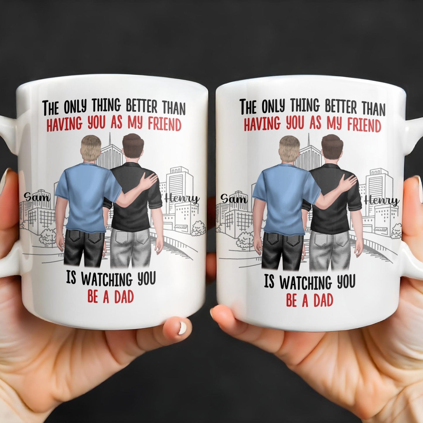 The Only Thing Better Than Having You As My Friend, Two Adult Males and Cityscape - Personalized Custom Coffee Mug - BST170_MG