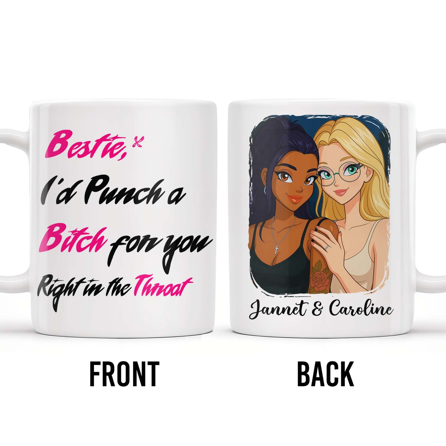 Bestie I'd Punch A B*tch For You Right In The Throat - Personalized Custom Coffee Mug - BST176_MG